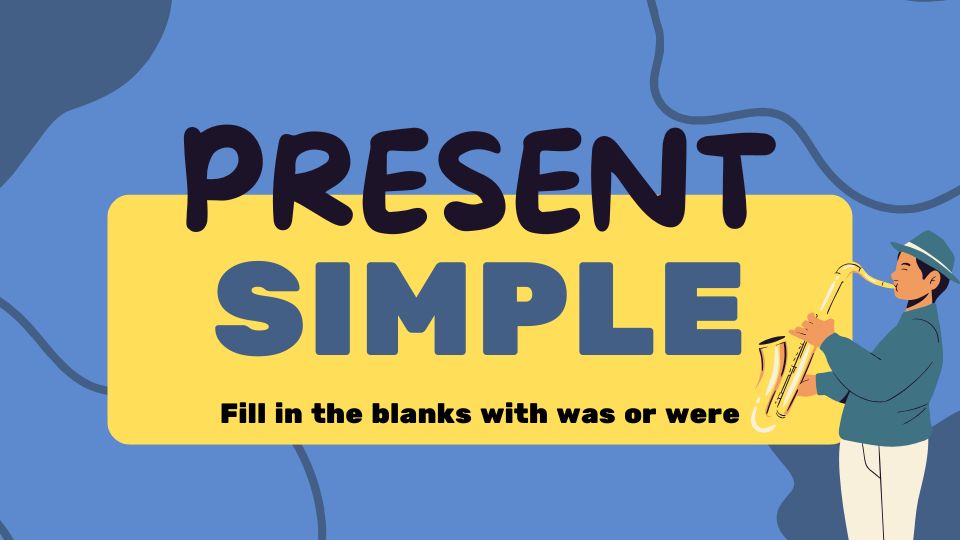 Fill In The Blanks With Was Or Were » Speak English Center